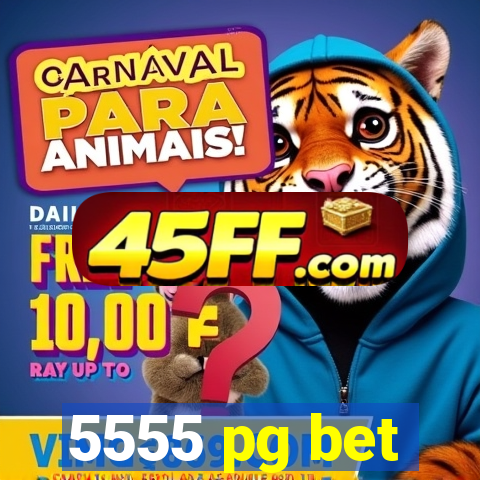 5555 pg bet